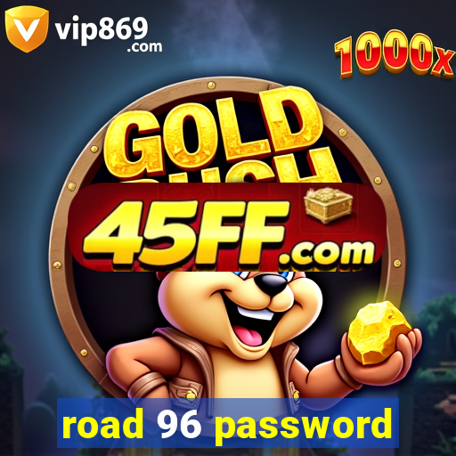 road 96 password